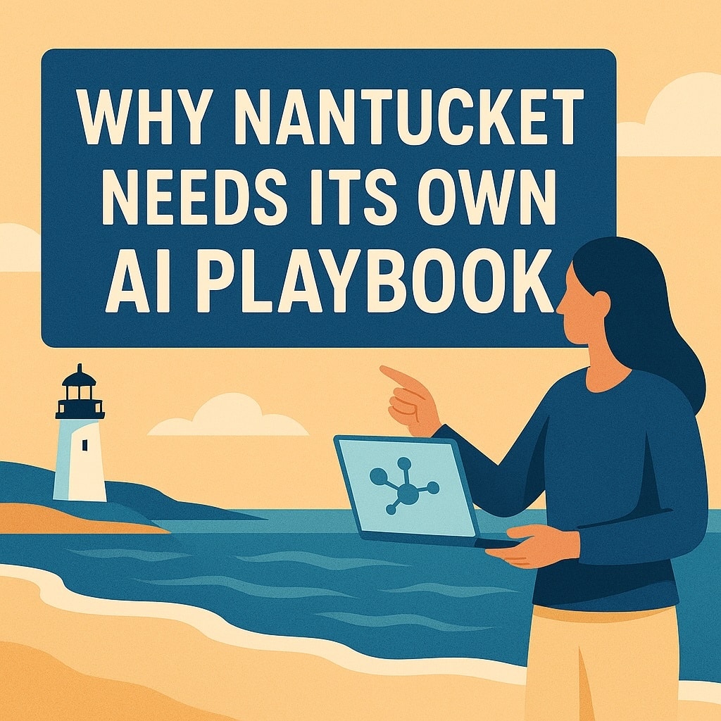 Why Nantucket needs its own AI playbook